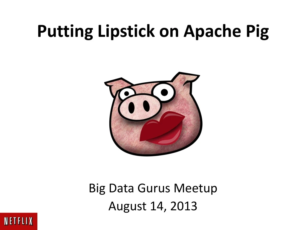 putting lipstick on apache pig