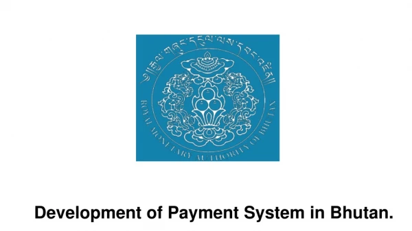 Development of Payment System in Bhutan.