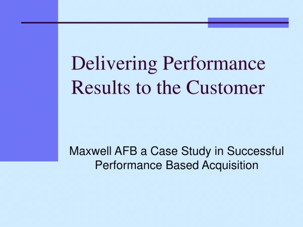 Delivering Performance Results to the Customer