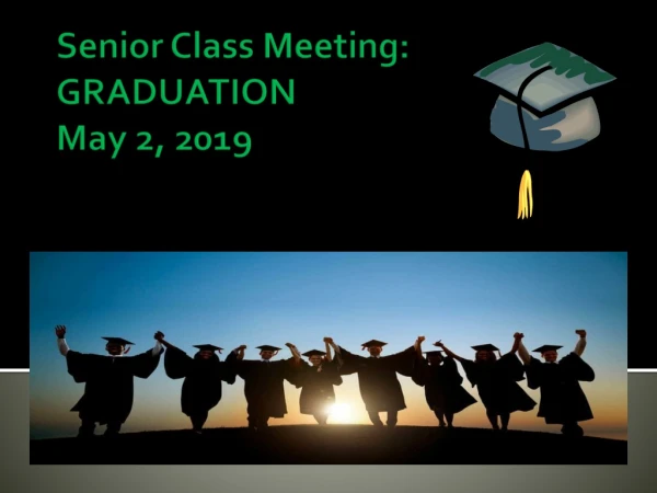 Senior Class Meeting: GRADUATION May 2, 2019