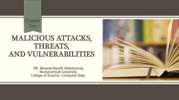 Malicious Attacks, Threats, and Vulnerabilities