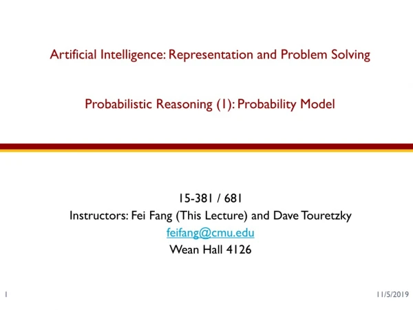 15-381 / 681 Instructors: Fei Fang (This Lecture) and Dave Touretzky feifang@cmu