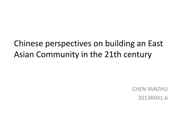 C hinese perspectives on building an East Asian Community in the 21th century