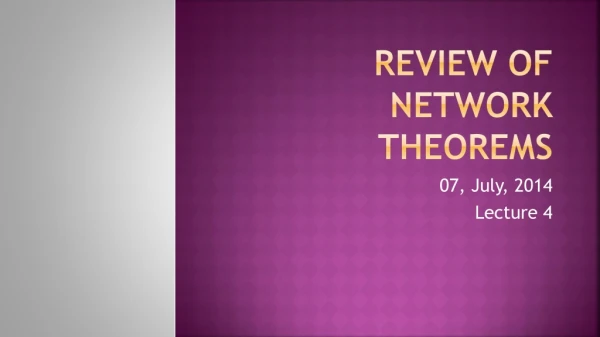 REVIEW OF NETWORK THEOREMS