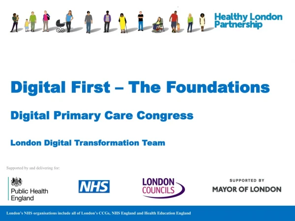 Digital First – The Foundations Digital Primary Care Congress London Digital Transformation Team