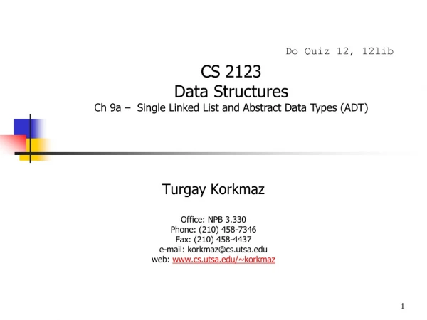 Turgay Korkmaz Office: NPB 3.330 Phone: (210) 458-7346 Fax: (210) 458-4437