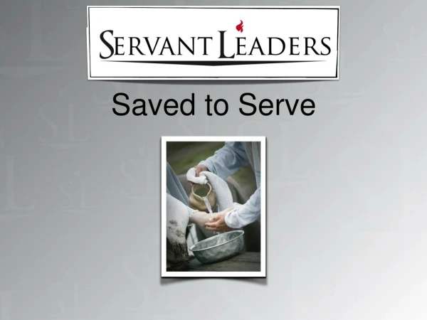 Saved to Serve