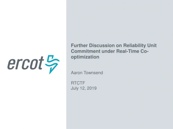Further Discussion on Reliability Unit Commitment under Real-Time Co-optimization Aaron Townsend