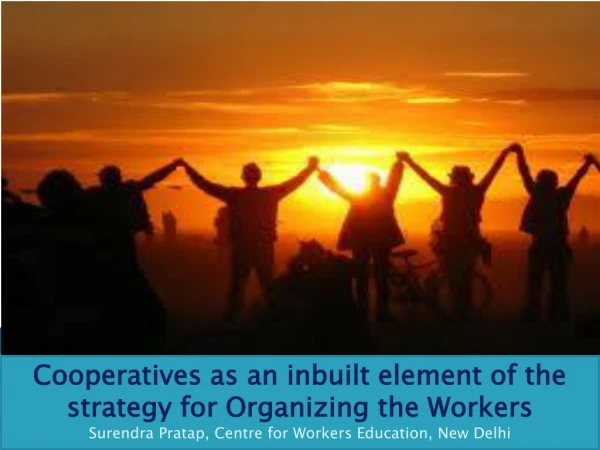 Cooperatives as an inbuilt element of the strategy for Organizing the Workers