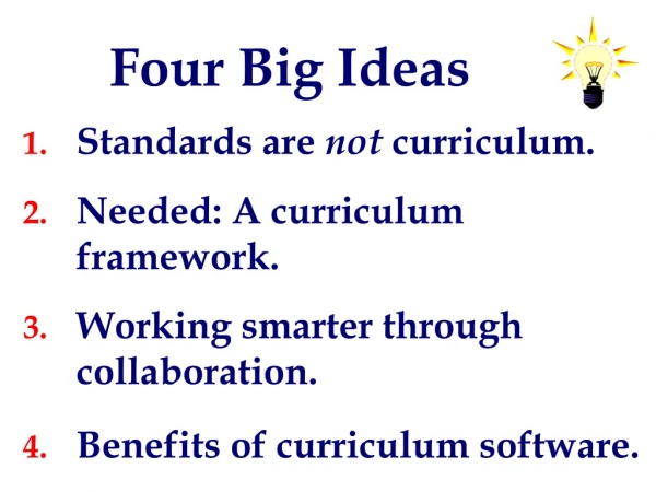 Standards are not curriculum. Needed: A curriculum framework.