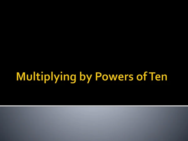 Multiplying by Powers of Ten