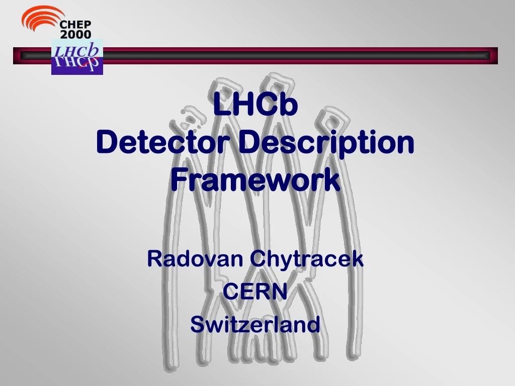 lhcb detector description framework radovan chytracek cern switzerland