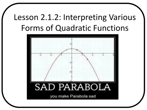 Lesson 2.1.2: Interpreting Various Forms of Quadratic Functions