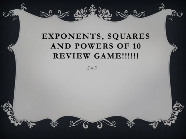 Exponents, Squares and Powers of 10 Review Game!!!!!!