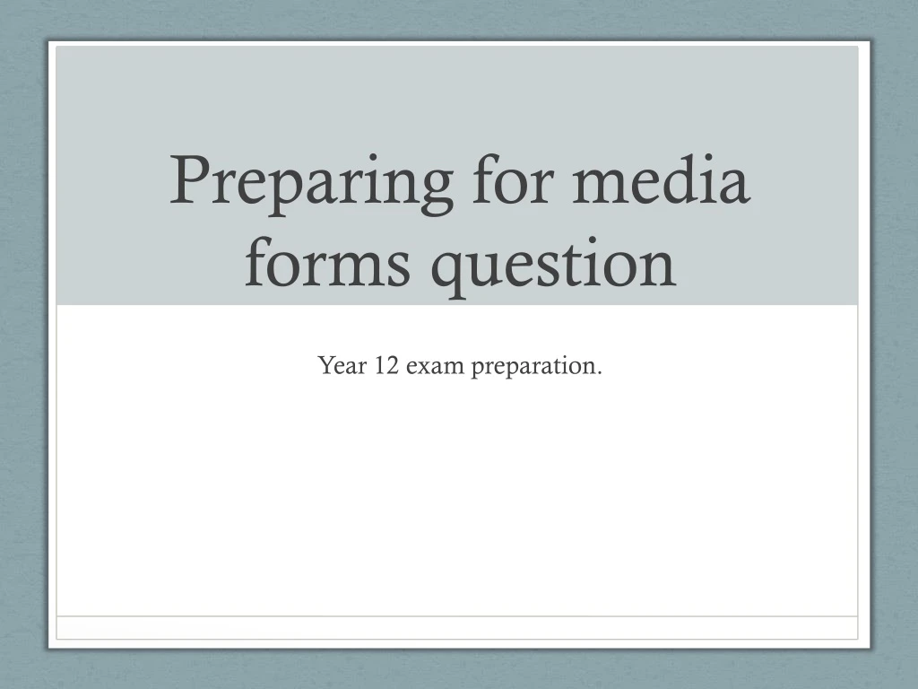 preparing for media forms question