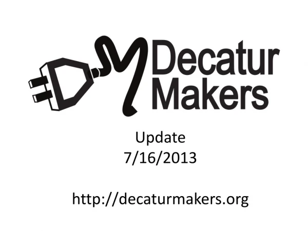 Update 7/16/2013 decaturmakers