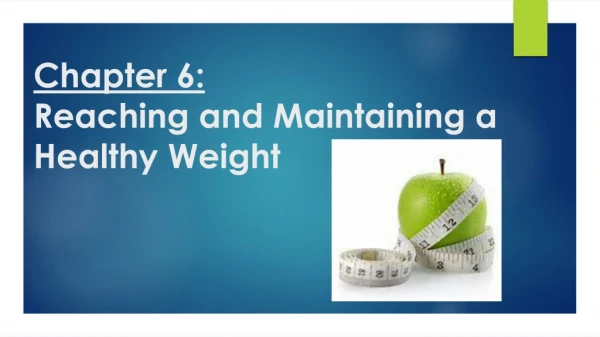 Chapter 6: Reaching and Maintaining a Healthy Weight