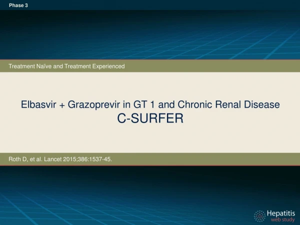 Elbasvir + Grazoprevir in GT 1 and Chronic Renal Disease C -SURFER