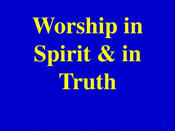 Worship in Spirit &amp; in Truth