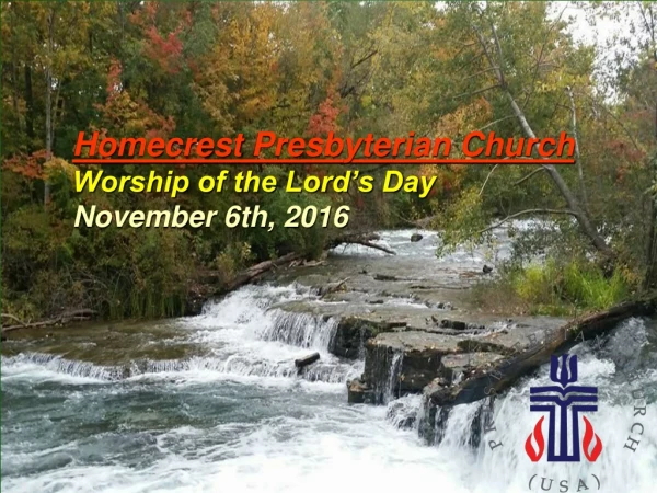 Homecrest Presbyterian Church Worship of the Lord’s Day November 6th, 2016