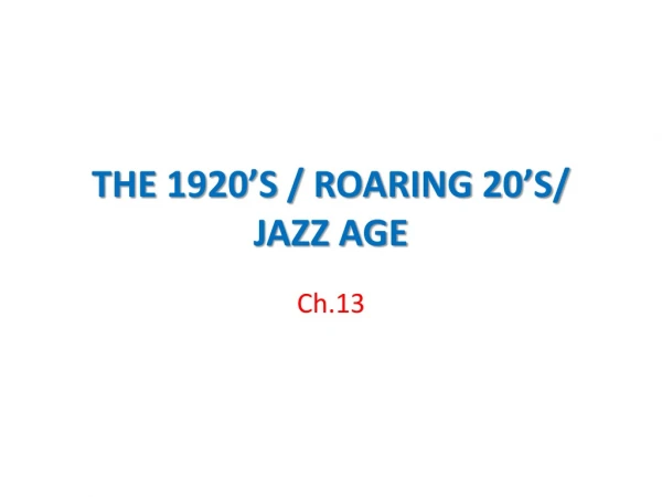 THE 1920’S / ROARING 20’S/ JAZZ AGE