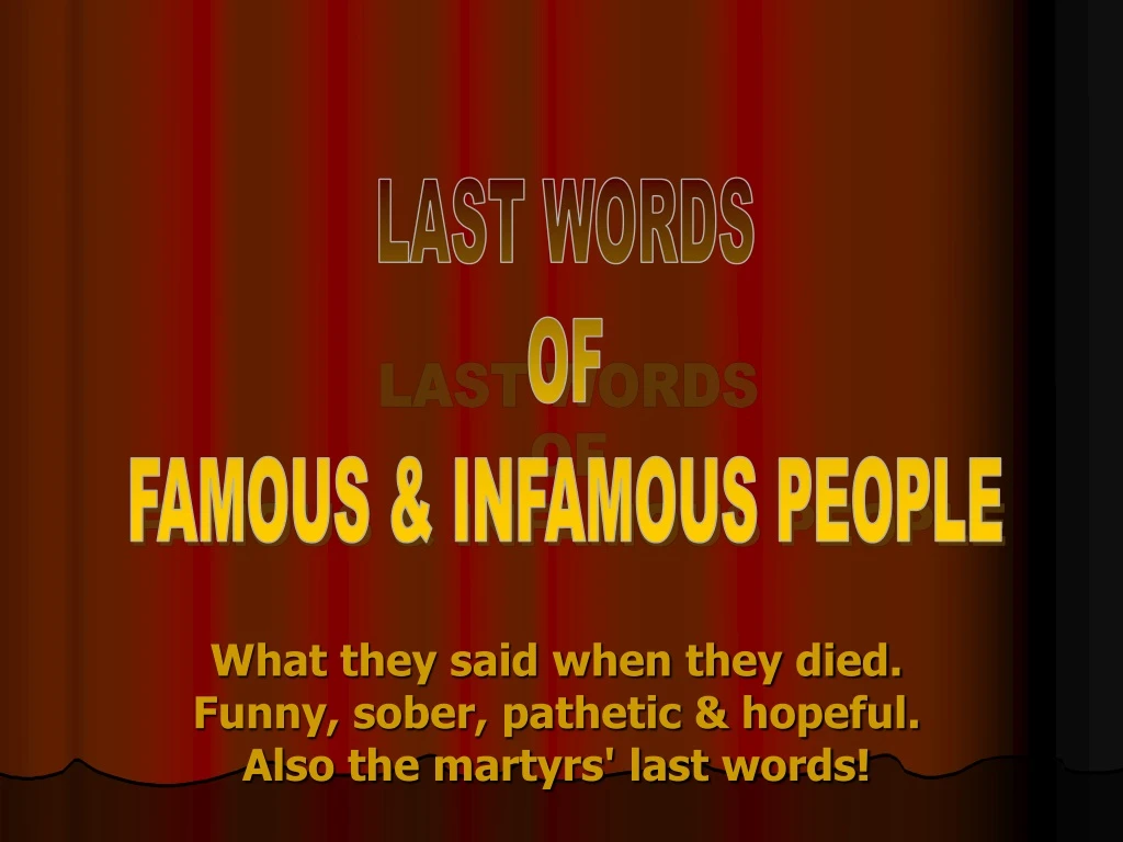 last words of famous infamous people