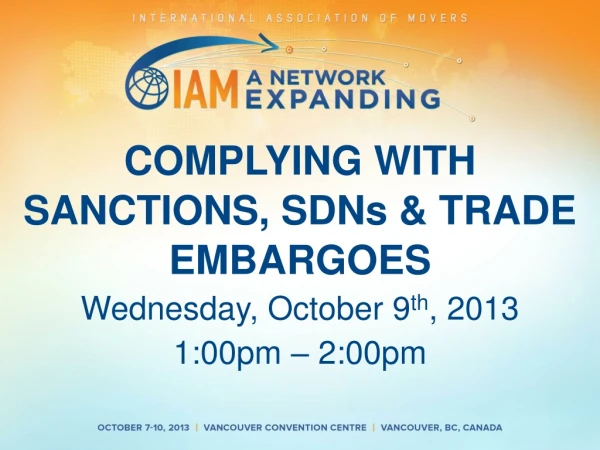 COMPLYING WITH SANCTIONS, SDNs &amp; TRADE EMBARGOES Wednesday, October 9 th , 2013
