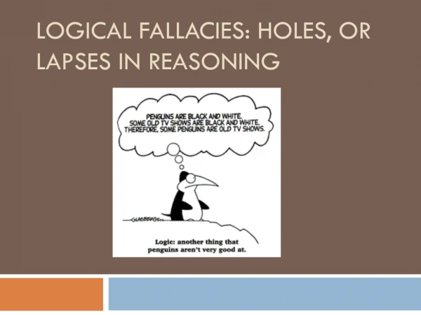 Logical Fallacies: Holes, or Lapses in Reasoning