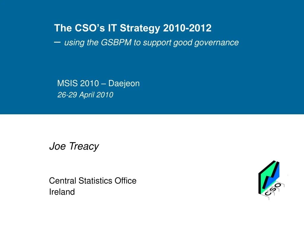 the cso s it strategy 2010 2012 using the gsbpm to support good governance