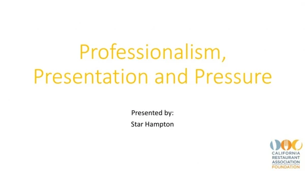 Professionalism , Presentation and Pressure
