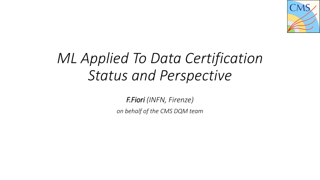 ml applied t o data certification status and perspective