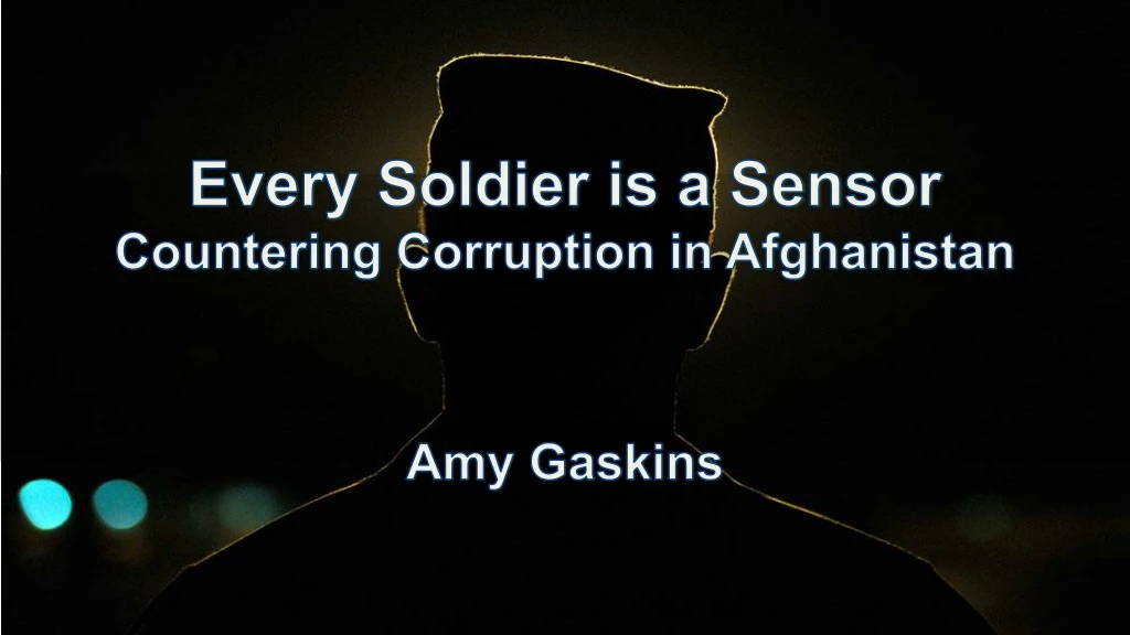 every soldier is a sensor countering corruption in afghanistan amy gaskins