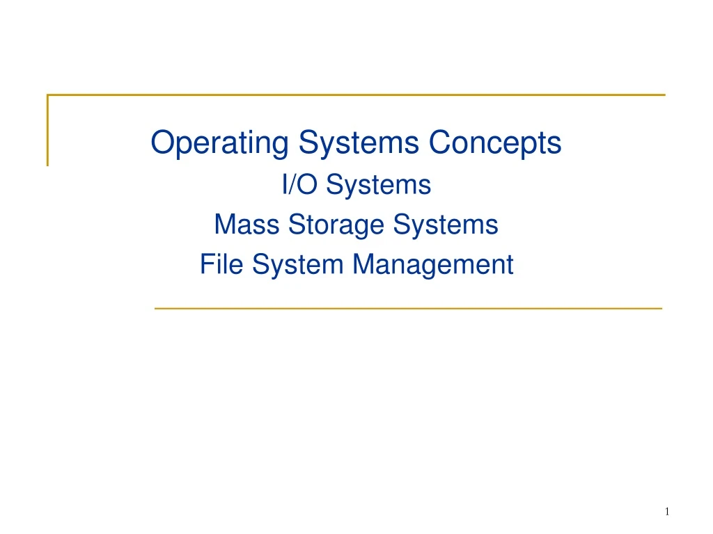 operating systems concepts i o systems mass storage systems file system management