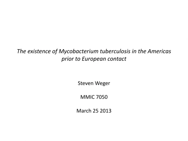 The existence of Mycobacterium tuberculosis in the Americas prior to European contact