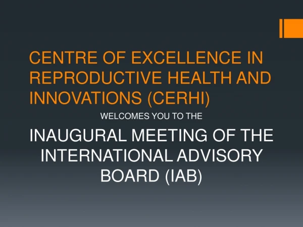 CENTRE OF EXCELLENCE IN REPRODUCTIVE HEALTH AND INNOVATIONS (CERHI)