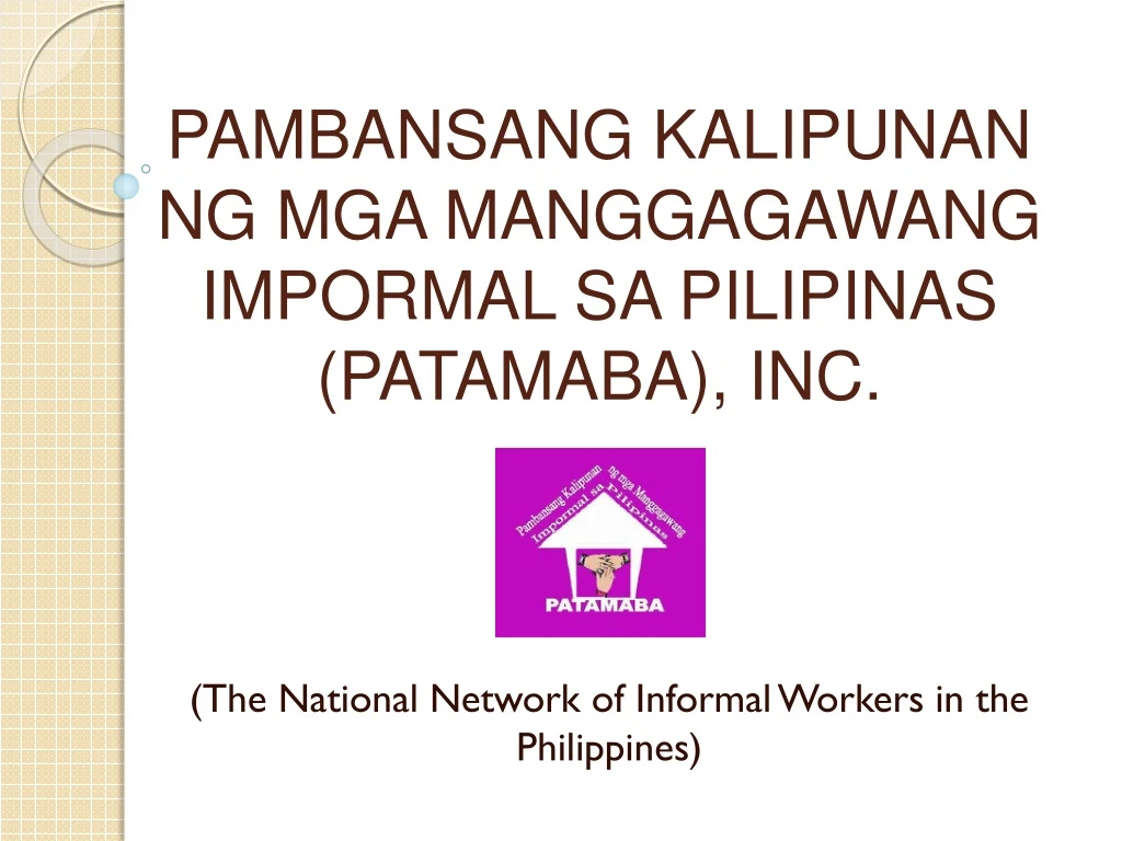 pambansang kalipunan ng mga manggagawang impormal sa pilipinas patamaba inc