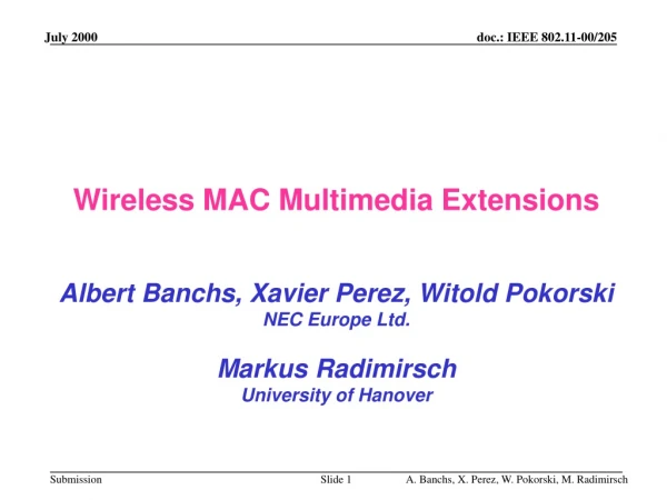 Wireless MAC Multimedia Extensions Albert Banchs, Xavier Perez, Witold Pokorski NEC Europe Ltd.