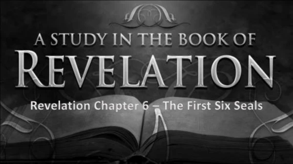Revelation Chapter 6 – The First Six Seals