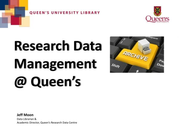 Jeff Moon Data Librarian &amp; Academic Director, Queen’s Research Data Centre