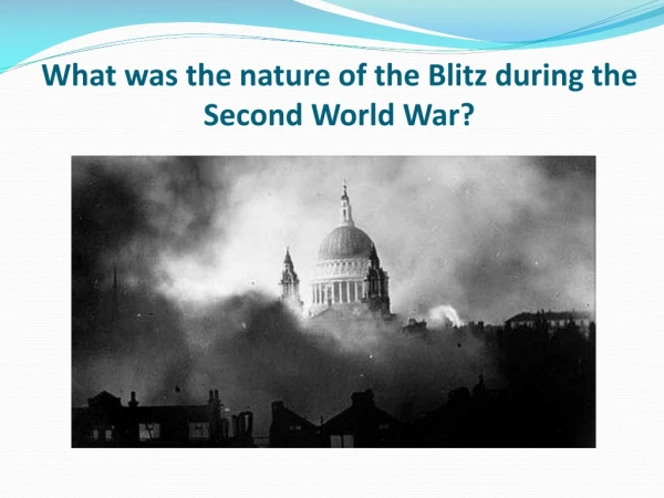 What was the nature of the Blitz during the Second World War?