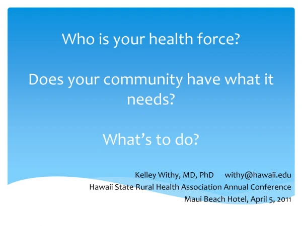 Who is your health force? Does your community have what it needs? What’s to do?