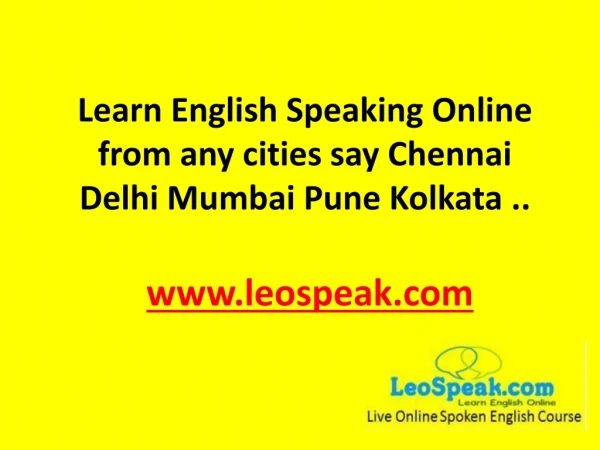 Learn English Speaking Online from any cities say Chennai Delhi Mumbai Pune Kolkata . .