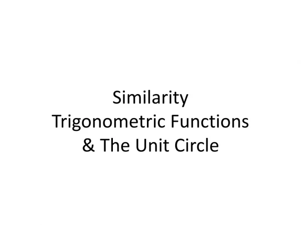 Similarity Trigonometric Functions &amp; The Unit Circle