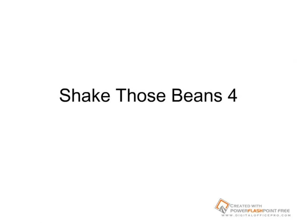 Shake those beans