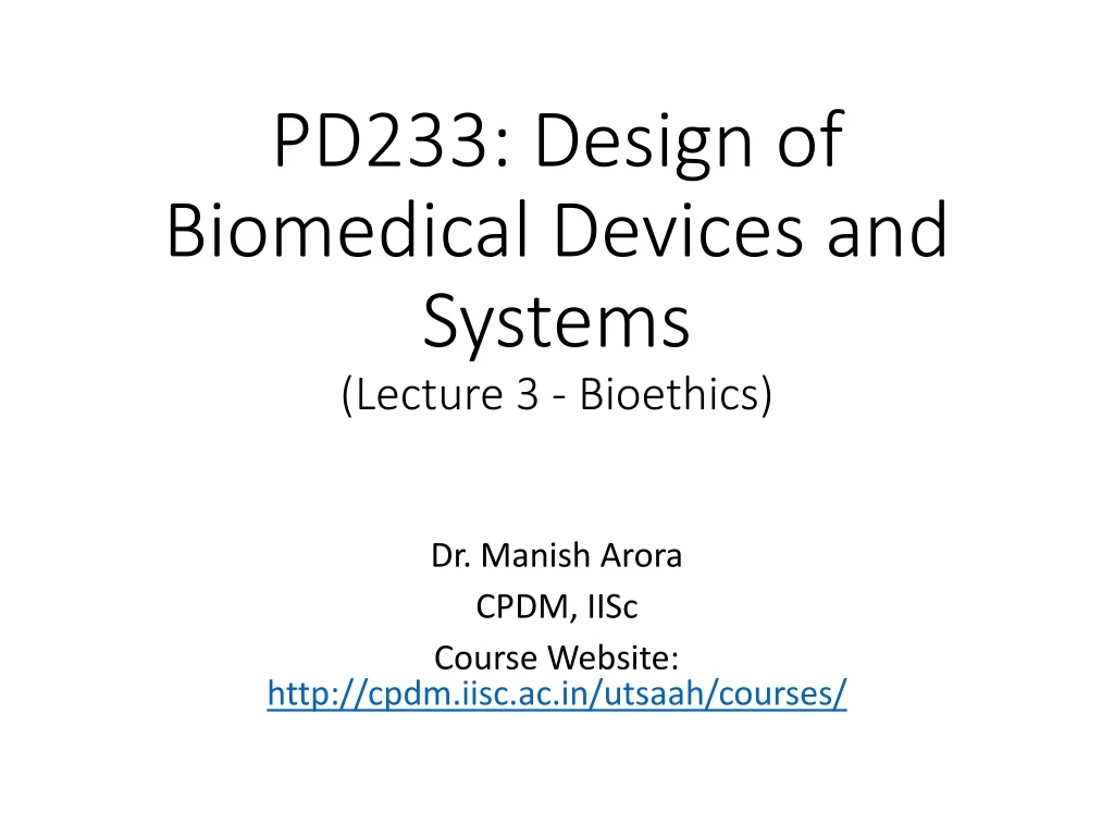 pd233 design of biomedical devices and systems lecture 3 bioethics