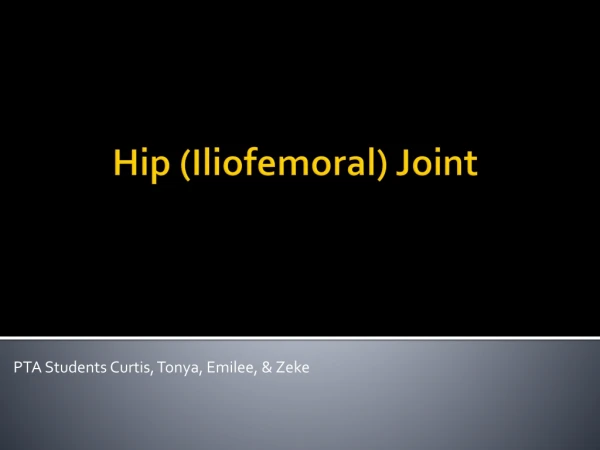 Hip ( Iliofemoral ) Joint