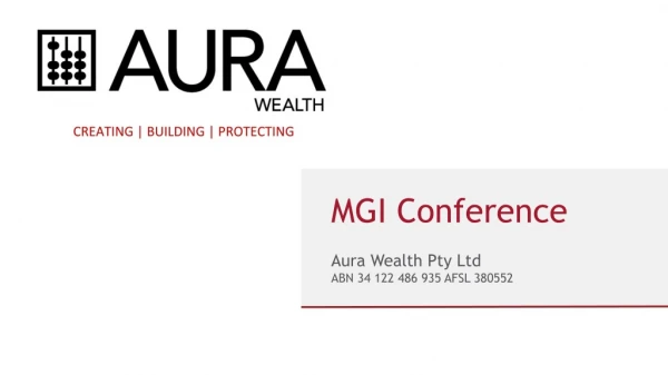 MGI Conference Aura Wealth Pty Ltd ABN 34 122 486 935 AFSL 380552