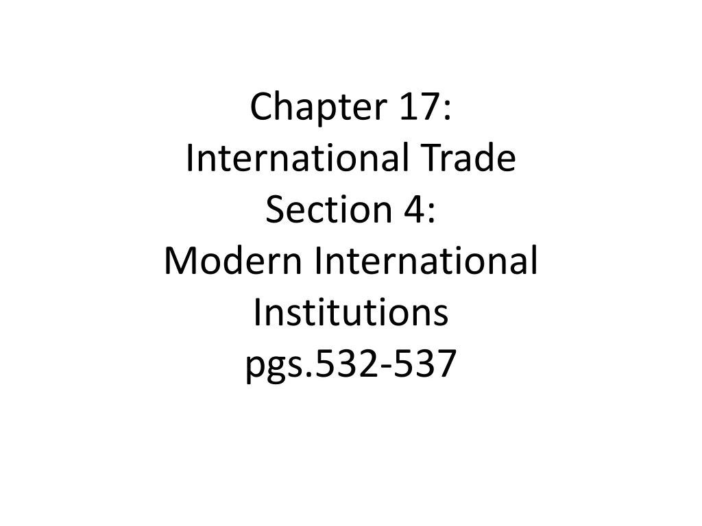 chapter 17 international trade section 4 modern international institutions pgs 532 537