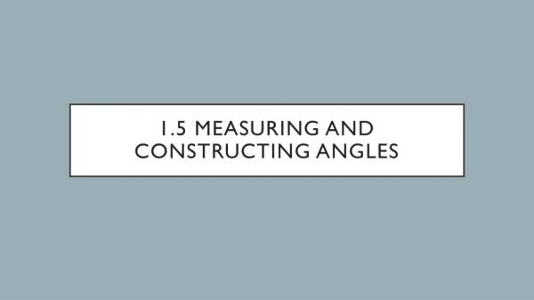 1.5 Measuring and constructing angles