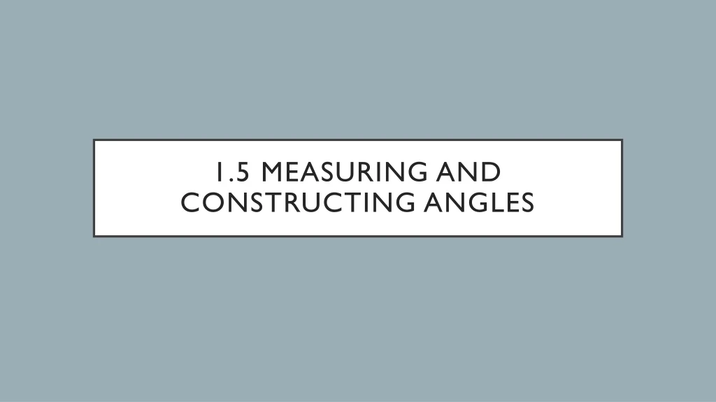 1 5 measuring and constructing angles